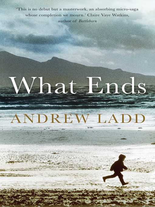 Title details for What Ends by Andrew Ladd - Available